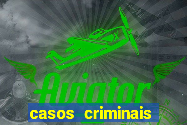 casos criminais para resolver